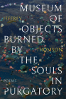 Museum of Objects Burned by the Souls in Purgatory By Jeffrey Thomson Cover Image