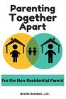 Parenting Together Apart: For the Nonresidential Parent Cover Image