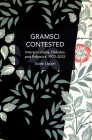 Gramsci Contested: Interpretations, Debates, and Polemics, 1922--2012 (Historical Materialism) By Guido Liguori Cover Image