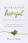 Hopelessly Hopeful During Separation: 28 Daily Devotionals of Hope for Those Experiencing Marital Separation Cover Image