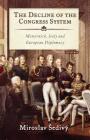 The Decline of the Congress System: Metternich, Italy and European Diplomacy Cover Image