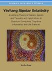 YinYang Bipolar Relativity: A Unifying Theory of Nature, Agents and Causality with Applications in Quantum Computing, Cognitive Informatics and Li Cover Image