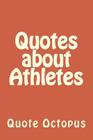 Quotes about Athletes By Quote Octopus Cover Image