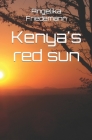 Kenya's red sun By Angelika Friedemann Cover Image
