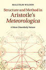 Structure and Method in Aristotle's Meteorologica: A More Disorderly Nature By Malcolm Wilson Cover Image