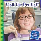 Visit the Dentist! (21st Century Junior Library: Your Healthy Body) Cover Image