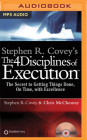 Stephen R. Covey's the 4 Disciplines of Execution: The Secret to Getting Things Done, on Time, with Excellence - Live Performance Cover Image