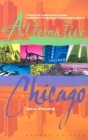 Alternative Chicago: Unique Destinations Beyond the Magnificent Mile By Bill Franz Cover Image