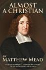 Almost a Christian By C. Matthew McMahon, Therese B. McMahon (Editor), Matthew Mead Cover Image