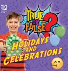 True or False? Holidays and Celebrations By Lauren Kelliher Cover Image