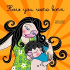 How You Were Born By Monica Calaf, Mikel Fuentes (Illustrator) Cover Image