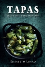 Tapas: Classic Small Dishes from Spain By Elisabeth Luard Cover Image