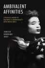 Ambivalent Affinities: A Political History of Blackness and Homosexuality after World War II (Justice) Cover Image