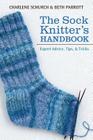 The Sock Knitter's Handbook: Expert Advice, Tips, & Tricks Cover Image
