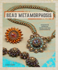 Bead Metamorphosis: Exquisite Jewelry from Custom Components Cover Image