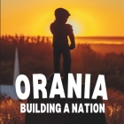 Orania: Building a Nation By Jonas Nilsson Cover Image