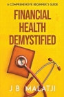 Financial Health Demystified: A Comprehensive Beginner's Guide Cover Image