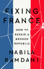 Fixing France: How to Repair a Broken Republic By Nabila Ramdani Cover Image