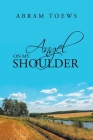 Angel on My Shoulder By Abram Toews Cover Image