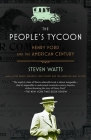 The People's Tycoon: Henry Ford and the American Century By Steven Watts Cover Image