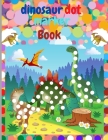 dinosaur dot marker book: dinosaur dot markers activity book, dot marker coloring book, dinasaur books for kids, dinosaur bingo, imagine ink col Cover Image
