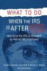 What to Do When the IRS is After You: Secrets of the IRS as Revealed by Retired IRS Employees By Richard M. Schickel, Lauri Goff, William G. Dieken Cover Image