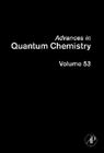 Advances in Quantum Chemistry: Current Trends in Atomic Physics Volume 53 Cover Image