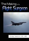 The Making of a Flight Surgeon By Gregg Bendrick Mph Cover Image