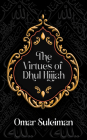 The Virtues of Dhul Hijjah By Omar Suleiman Cover Image