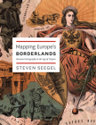 Mapping Europe's Borderlands: Russian Cartography in the Age of Empire Cover Image