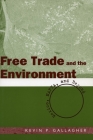 Free Trade and the Environment: Mexico, NAFTA, and Beyond By Kevin Gallagher Cover Image