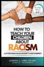 How to Teach Your Children About Racism: A Letter From A Black Mother to White Parents By Uchenna L. Umeh Cover Image