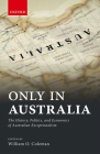 Only in Australia: The History, Politics, and Economics of Australian Exceptionalism Cover Image