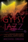 Gypsy Jazz: In Search of Django Reinhardt and the Soul of Gypsy Swing Cover Image