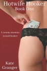 Hotwife Hooker Book One: A Naughty, Yummy Mummy Turned Hooker Cover Image