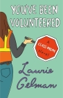 You've Been Volunteered: A Class Mom Novel By Laurie Gelman Cover Image