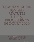 New Hampshire Revised Statutes Title 53 Proceedings in Court By Jason Lee (Editor), New Hampshire Government Cover Image