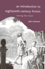 An Introduction to Eighteenth-Century Fiction: Raising the Novel By John Skinner Cover Image