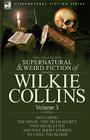 The Collected Supernatural and Weird Fiction of Wilkie Collins: Volume 3-Contains one novel 'Dead Secret, ' two novelettes 'Mrs Zant and the Ghost' an Cover Image