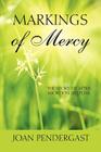 Markings of Mercy: The Story of After Abortion Helpline By Joan Pendergast Cover Image