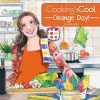 Cooking's Cool Orange Day! By Penny Weber (Illustrator), Carla Genther (Illustrator), Cindy Sardo Cover Image