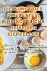 Die Kunst Des Omelettes! Eine Köstliche Reise Der Eierzellen Cover Image