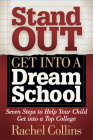 Stand Out Get Into a Dream School: Seven Steps to Help Your Child Get Into a Top College By Rachel Collins Cover Image