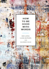 How to Be Good with Words Cover Image