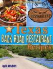 Texas Back Road Restaurant Recipes (State Back Road Restaurants Cookbook #4) Cover Image