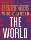12 Entertainers Who Changed the World Cover Image