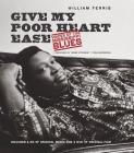 Give My Poor Heart Ease: Voices of the Mississippi Blues [With CD (Audio) and DVD] Cover Image