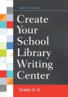 Create Your School Library Writing Center: Grades K-6 Cover Image
