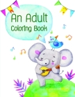 An Adult Coloring Book: Coloring Pages with Adorable Animal Designs, Creative Art Activities for Children, kids and Adults By Harry Blackice Cover Image