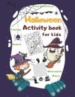Halloween Activity Book Coloring Mazes Sudoku Word search Find differences for Kids: Fun Workbook Spooky Scary Things, Cute Stuff, Games For Little Ki Cover Image